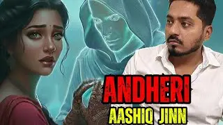 ANDHERI AASHIQ JINN REAL HORROR STORY ☠️💀☠️ | AASHIQ JINN REAL HORROR STORY 