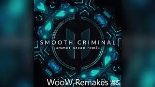 Michael Jackson - Smooth Criminal (Ummet Ozcan Remix)