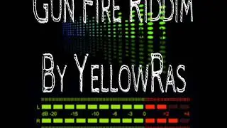 Gun Fire Riddim By YellowRas
