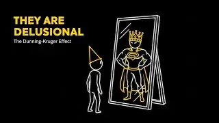 Why Stupid People Think They Are Smart (The Dunning-Kruger Effect)
