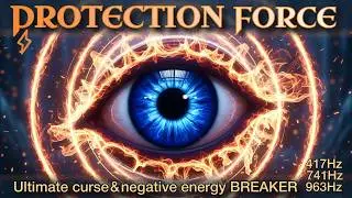 Negative Energy, Curse & Evil Eye Removal | 417Hz 741Hz 963Hz High Vibrational Protection Chant