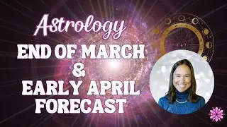 Launch Into Beauty 🌸 Intuitive Astrology Forecast 🌸 End of March & Early April