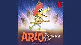Arlo's Journey (Score Suite / From The Netflix Film: &ldquo;Arlo The Alligator Boy&rdquo;)