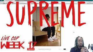 Supreme SS 18 Live Cop Week 17 | Dads Shoes!