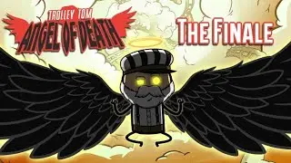 Trolley Tom: Angel of Death - The Finale