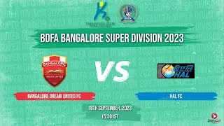 BANGALORE DREAM UNITED FC VS HAL FC | MATCH 58 | BDFA BANGALORE SUPER DIVISION