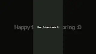 Happy first day of spring yall :D