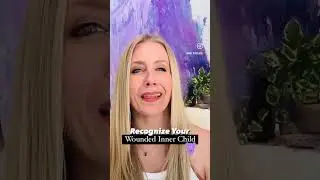 Recognize Your Wounded Inner Child