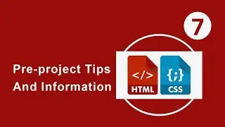 HTML and CSS Beginners Course #7 Pre-project Tips