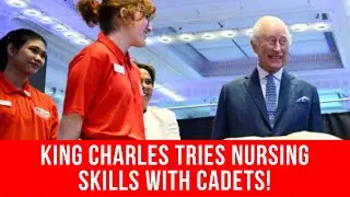 🏥 KING Charles Tries NURSING Skills with Cadets! 👨&zwj;⚕️💉