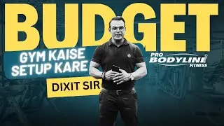 How you should plan a budget gym by Pro Bodyline and Dixit Sir?