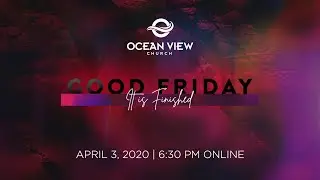 Ocean View Church | Good Friday 2020