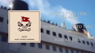 White Star Line Song Book CD 3-09 Nearer My God To Thee