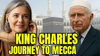 Barbara Mary Podcast:  King Charles Witness Mecca: A Life-Changing Spiritual Journey To Mecca