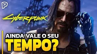 Cyberpunk 2077 em 2025: Ainda Vale a Pena Jogar?