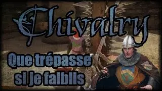 CHIVALRY | QUE TREPASSE SI JE FAIBLIS