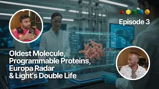 FFP EP. 3 | Oldest Molecule, Programmable Proteins, Europa Radar & Light&rsquo;s Double Life