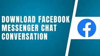 How To Download Facebook Messenger Chat Conversation (2025)