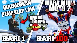 100 HARI DI GTA5 DARI PEMBALAP CUPU SAMPAI MENJADI JUARA BARU MOTO 2