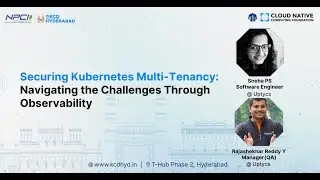 Securing Kubernetes Multi-Tenancy - Sneha & Rajasekhar, Uptycs - KCD Hyderabad 2024