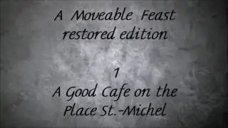 Ernest Hemingway A Moveable Feast restored edition 1 A Good Cafe on Place Ste Michel