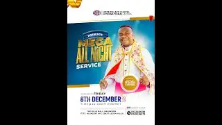 MEGA ALL-NIGHT SERIVICE with Bishop Dr. Seth Osei Kuffour || 08.12.2023
