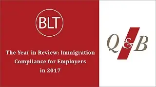 The Year in Review: Immigration Compliance for Employers in 2017