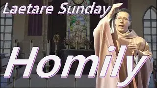 Homily: March 19, 2023 - Laetare Sunday