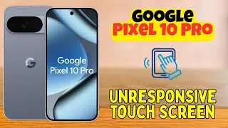 Исправление неработающего сенсорного экрана на Google Pixel 10 Pro | Решение проблемы задержки ка...