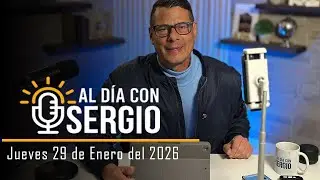 Noticias | Al Día con Sergio EN VIVO - Jueves 29 de Enero del 2026