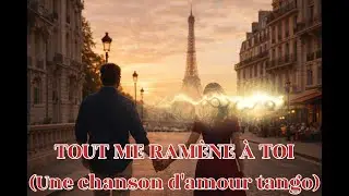 Tout Me Ramène à Toi, une chanson d’amour tango