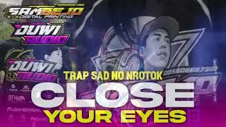 DJ TRAP SAD SEDIH CLOSE YOUR EYES MELODY SYAHDU POLL MANTEP BUAT PASS HUJAN