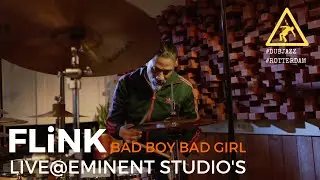 FLiNK: BAD BOY, BAD GIRL (LIVE @THE EMINENT STUDIO'S)