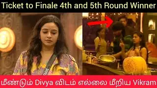 மீண்டும் Divya விடம் எல்லை மீறிய Vikram | Ticket to Finale 4th and 5th Round Winner Bigg Boss Tamil 