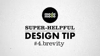 Modo Modo Super-Helpful Design Tip #4. Brevity