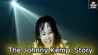 What is the truth behind Johnny Kemp's death?| The Johnny Kemp story