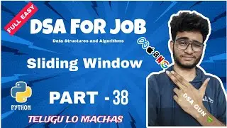 Sliding Window problem | Part 38 | DSA in python in telugu | Engineering Animuthyam