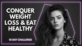 Day 10: 10-Day Weight Loss & Healthy Eating Hypnosis Challenge. 'Living a Balanced Food Lifestyle'