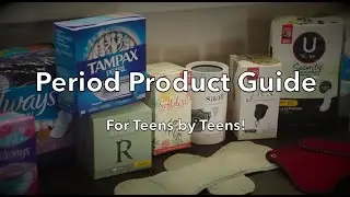 Period Product Guide - For Teens by Teens!