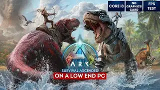ARK Survival Ascended on Low End PC | NO Graphics Card | i3