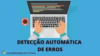 DETECÇÃO AUTOMÁTICA de ERROS no PYTHON