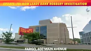 UPDATE: FBI Now Leads Fargo Bank Robbery Investigation