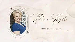 Rebecca Hughes - Mindset & Legacy