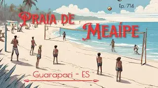 #714 - Praia de Meaípe - Guarapari  (ES) - Expedição Brasil de Frente para o Mar