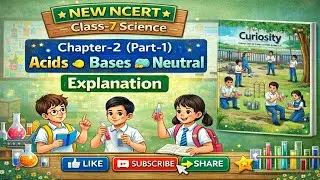 📘 Class‑7 Science  Curiosity Book ✨  Chapter‑2( Part‑1 )🔬(  Acids 🍋 Bases 🧼 Neutral )Explanation 🎓🏫