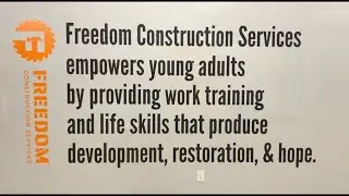 BEYOND LIVE: Freedom Construction Services, training our next generation for work in the trades