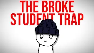 the broke student trap (and how to escape it)