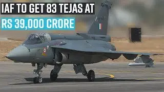 Biggest deal in country's military aviation finalised: IAF to get 83 Tejas at Rs 39,000 crore