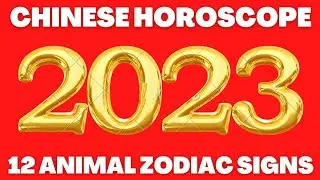Chinese Horoscope 2023 For The 12 Animal Zodiac Signs