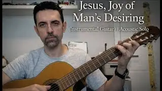 Jesus, Joy of Man’s Desiring (Instrumental Guitar) | Acoustic Solo